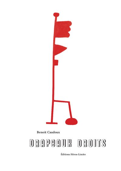 Drapeaux droits - Benoît Caudoux - broché