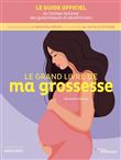 Le grand livre de ma grossesse - Édition 2023-2024