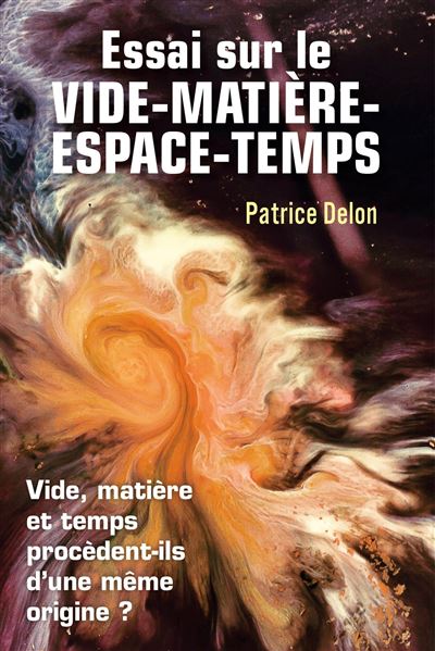 Essai sur le vide-matière-espace-temps - Patrice Delon - broché