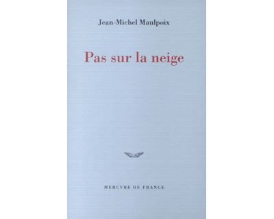 Pas sur la neige - Jean-Michel Maulpoix - broché