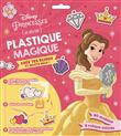 DISNEY PRINCESSES - Les Ateliers Disney - Plastique magique