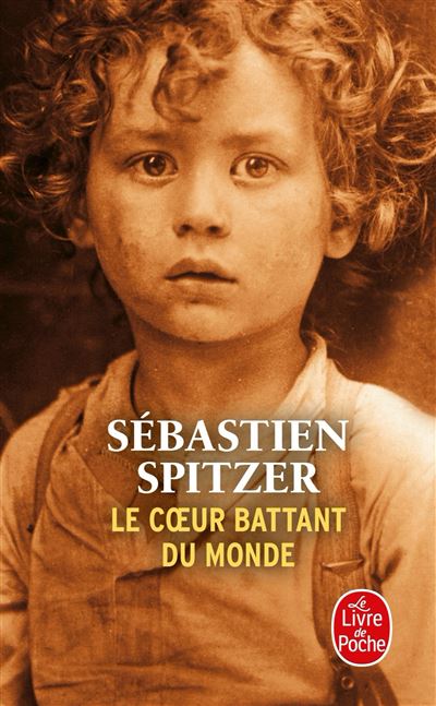 Le Coeur battant du monde - Sébastien Spitzer - Poche