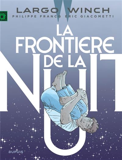 Largo Winch - La frontière de la nuit  / Edition augmentée, Documentée - Eric Giacometti - cartonné