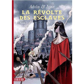 Adelin et Irina - Révolte des esclaves (La)