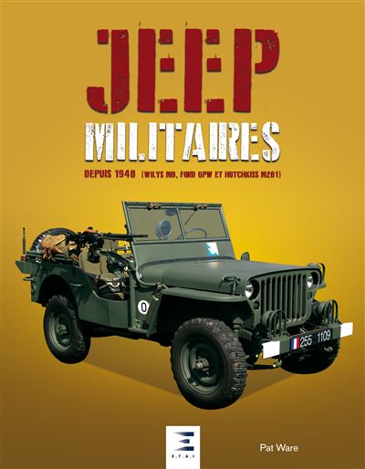 Jeep militaires depuis 1940 (Willys MB, Ford GPW et Hotchkiss M201) - Pat Ware - broché