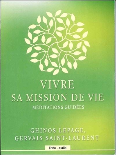 Vivre sa mission de vie meditations guidees