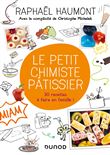 Le petit chimiste pâtissier - 30 recettes à faire en famille