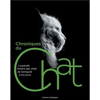 Chroniques Du Chat La Grande Histoire Des Chats De L Antiquite A Nos Jours Broche Collectif Achat Livre Fnac