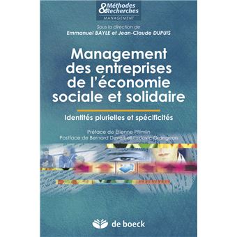 Management Des Entreprises De L Economie Sociale Et Solidaire Des Identites Plurielles Et Des Specificites Broche Emmanuel Bayle Jean Claude Dupuis Achat Livre Fnac