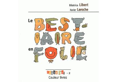 Le bestiaire en folie - Béatrice Libert - broché