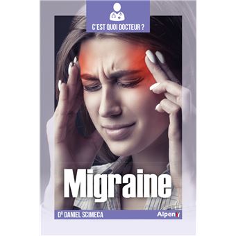 C'est quoi Docteur : les migraines