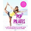 Pop pilates: Le programme fitness, minceur et bien-être