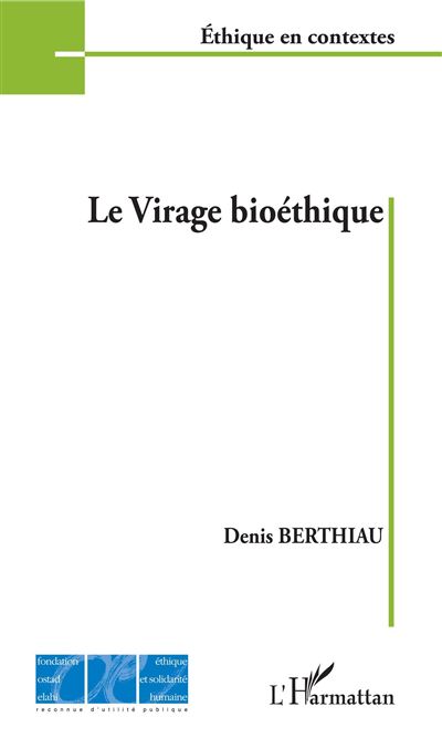 Le virage bioéthique - Denis Berthiau - broché