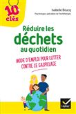 Réduire les déchets au quotidien - Mode d'emploi pour lutter contre le gaspillage