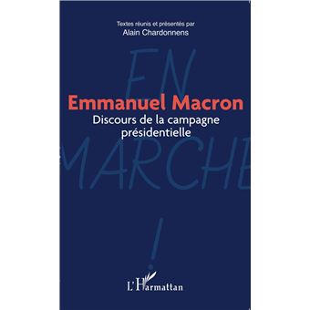 Emmanuel Macron Discours de la campagne présidentielle ...