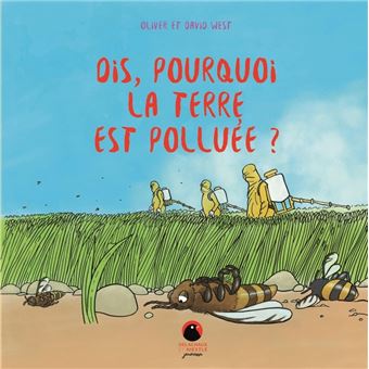 Dis, pourquoi la Terre est polluée ?