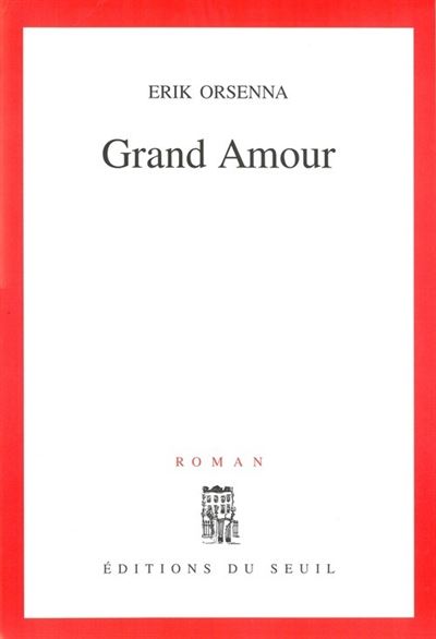 Grand Amour - Erik Orsenna - (donnée non spécifiée)