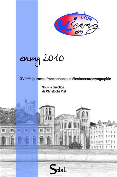 ENMG 2010 XVIIEME Journées francophones d'électroneuromyographie