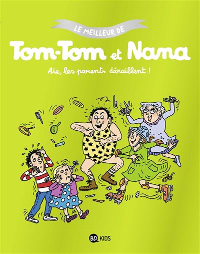 Aïe les parents déraillent - Le meilleur de Tom-Tom et Nana