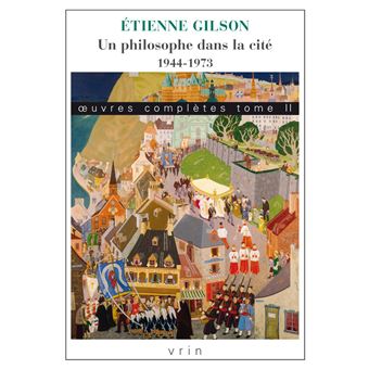 Œuvres complètes Tome II: Un philosophe dans la cité. 1944-1973