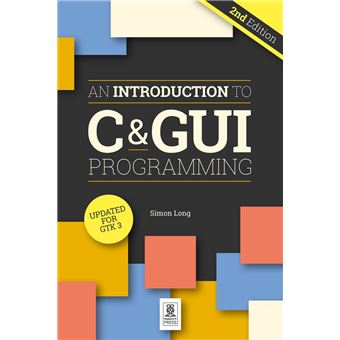 An Introduction to C & GUI Programming - ebook (ePub) - Simon Long ...