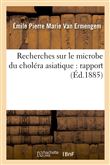 Recherches sur le microbe du choléra asiatique : rapport présenté à M. le ministre de l'Intérieur