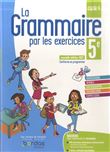La grammaire par les exercices 5e 2021 Cahier de l'élève