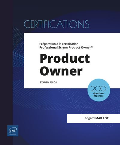 Product Owner - Préparation à la certification Professional Scrum Product Owner™ (examen PSPO I) - Edgard Maillot - broché