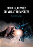 Covid 19, ce virus qui voulut m'emporter