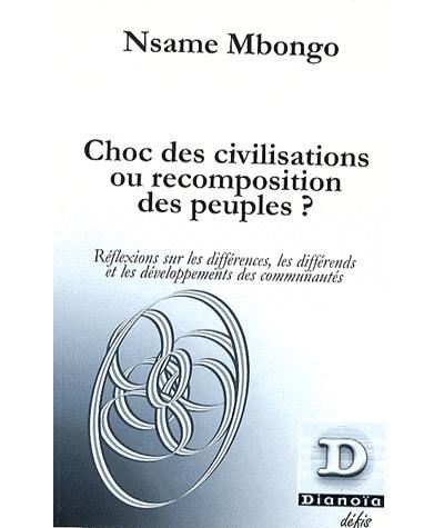 Choc des civilisations ou recomposition des peuples ?