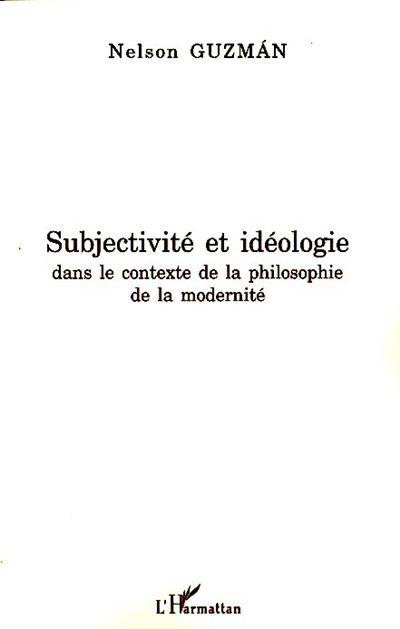 Subjectivité et idéologie dans le contexte de la philosophie de la modernité