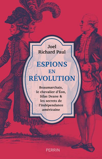 Espions en révolution - Beaumarchais, le chevalier d'Eon, Silas Deane & les secrets de l'indépendanc - 1