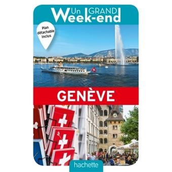 Guide Un Grand Week End A Geneve Edition 2017 Broche Collectif Achat Livre Fnac