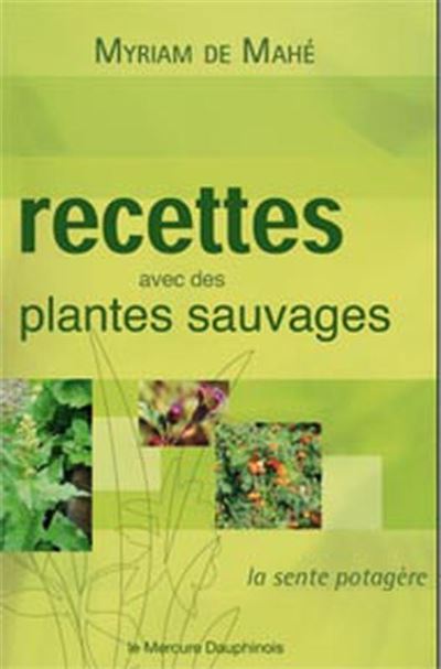 Recettes avec des plantes sauvages - Myriam de Mahé - broché