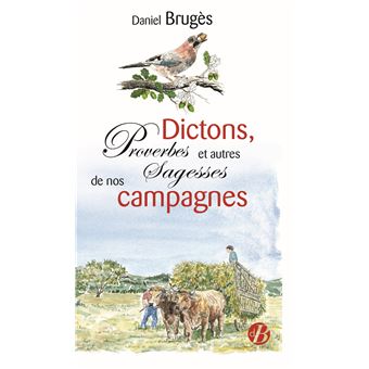 Dictons, proverbes et autres sagesses de nos campagnes