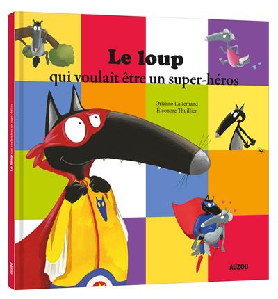 Le Loup qui voulait être un super-héros