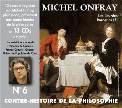 Contre-histoire de la philosophie volume 6 de gassendi a spinoza - Michel Onfray - Livre CD