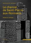 Actes du colloque Le chancel Saint-Pierre-aux-Nonnains
