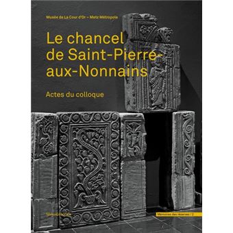 Actes du colloque Le chancel Saint-Pierre-aux-Nonnains