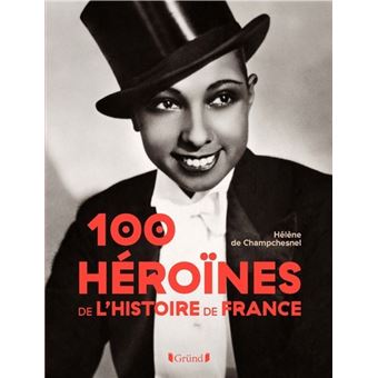 100 Héroïnes de l'Histoire de France
