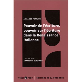 Pouvoir de l'écriture, pouvoir sur l'écriture dans la Renaissance italienne