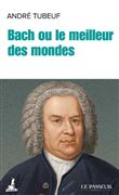 Bach ou le meilleur des mondes
