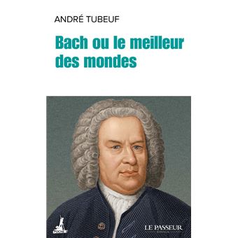 Bach ou le meilleur des mondes