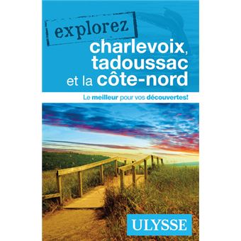 Explorez Charlevoix, Tadoussac et la côte-nord