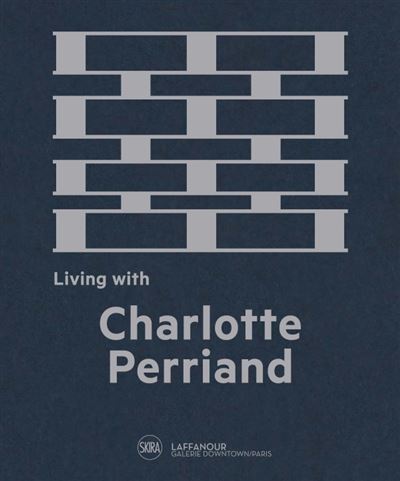 LIVING WITH CHARLOTTE PERRIAND
