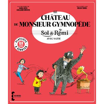 Sol & Rémi - Volume 3 Le Château de M. Gymnopède avec Erik Satie