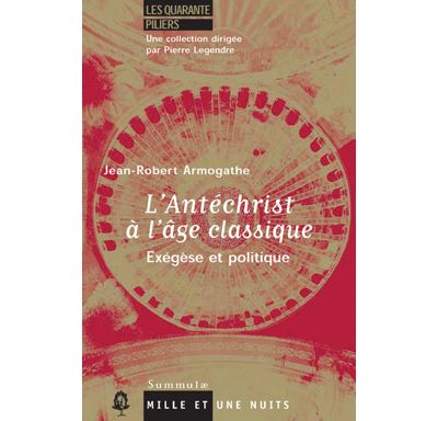 L'Antechrist a l'age classique Exegese et politique