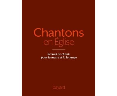 Chantons En Église - 1000 Chants Pour La Messe Et La Louange Recueil De ...