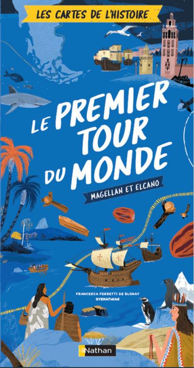 Les cartes de l'histoire - Le premier tour du monde - Magellan et Elcano - Francesca Ferretti de Blonay - (donnée non spécifiée)