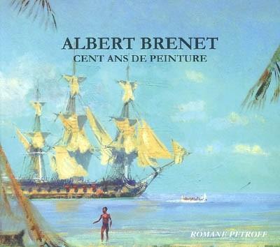 Albert Brenet, cent ans de peinture - Libr.ancienne Des Trois Islets